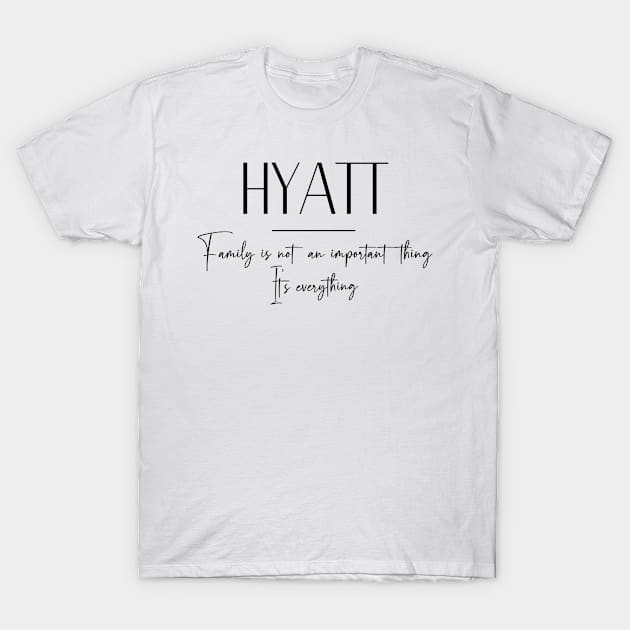 Hyatt Family, Hyatt Name, Hyatt Middle Name T-Shirt by Rashmicheal